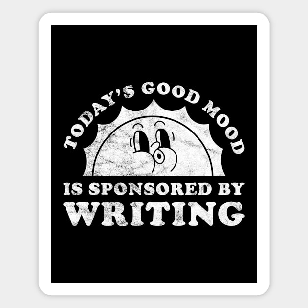 Today's Good Mood Is Sponsored By Writing Gift for Writing Lover Magnet by JKFDesigns